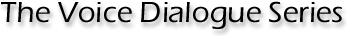 The Voice Dialogue Series